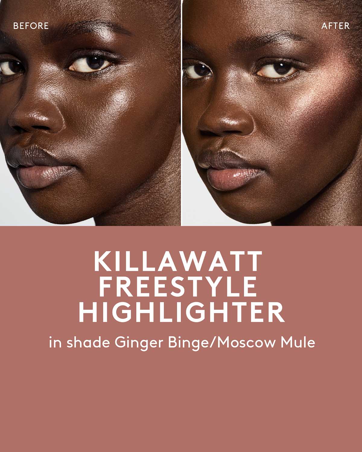 before and after of deep skin toned model wearing killawatt freestyle highlighter in shade ginger binge/moscow mule