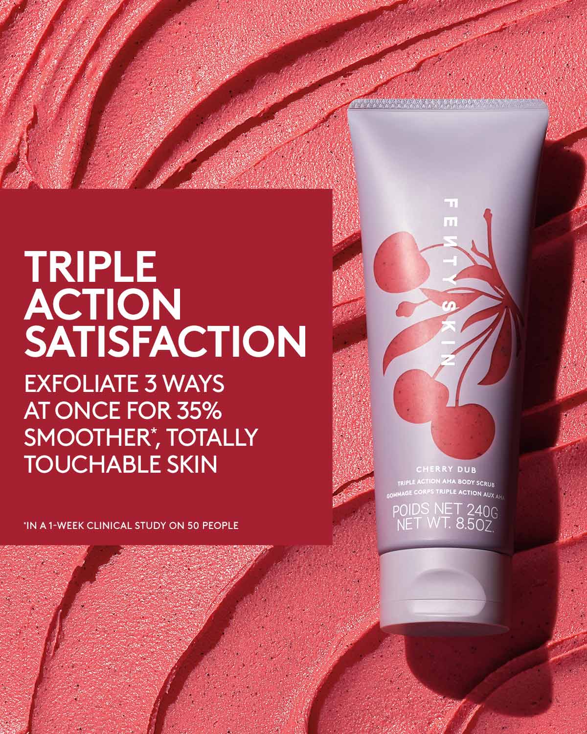 A bottle of Cherry Dub Body Scrub with the product texture on the background and the overlay text, "Exfoliate 3 ways at once for 35% smoother, totally touchable skin".